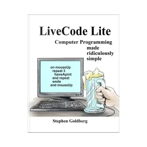 LiveCode Lite: Computer Programming Made Ridiculously Simple